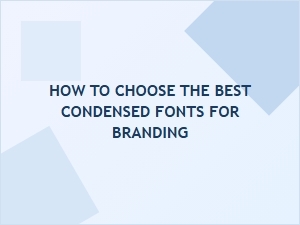 Selecting the Perfect Condensed Fonts for Your Brand